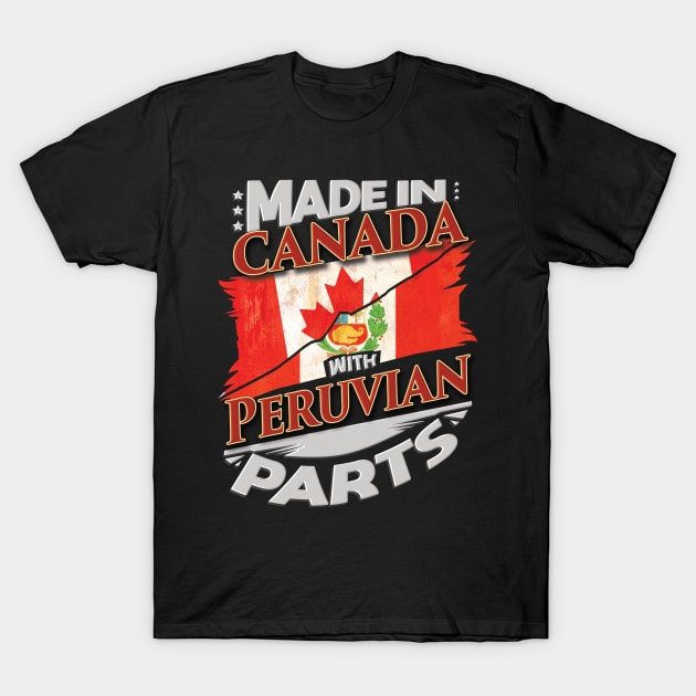 Made In Canada With Peruvian Parts - Gift for Peruvian From Peru T-Shirt by Country Flags